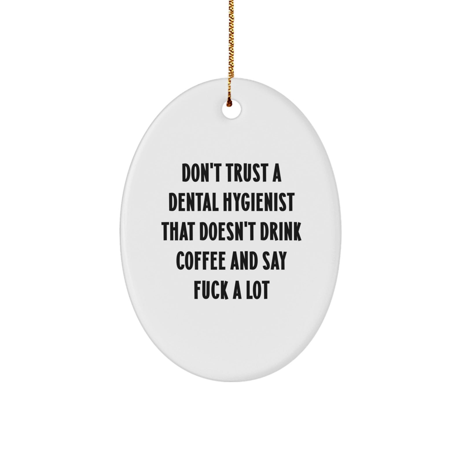 Funny Dental Hygienist Gifts for Men, Oval Ornament with Coffee Lovers Sarcasm Quote, Perfect Christmas Unique Gifts from Friends and Family - Image 1