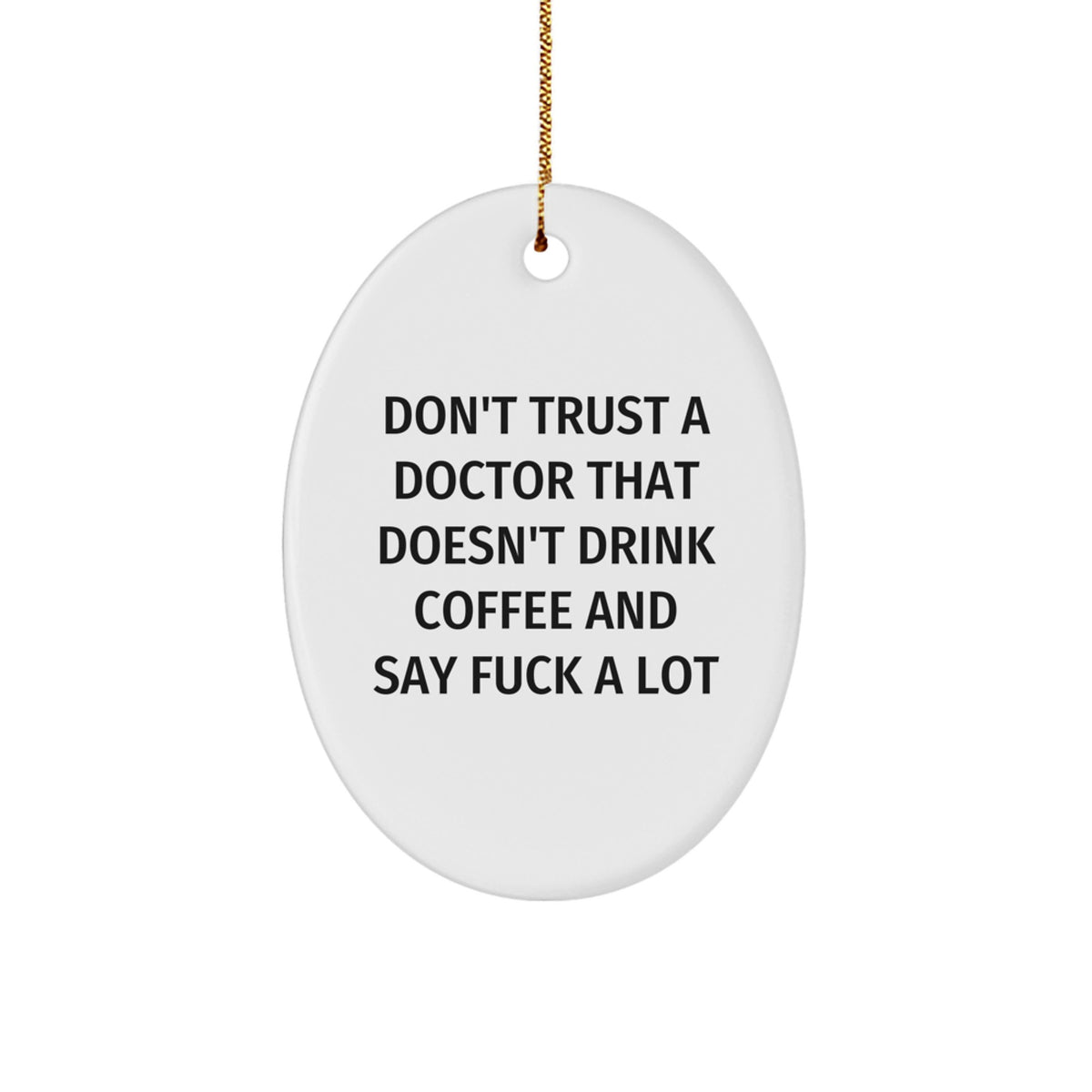 Funny Doctor Quote Gifts from Men to Female Doctors, Oval Ornament Don't Trust a Doctor - Image 1