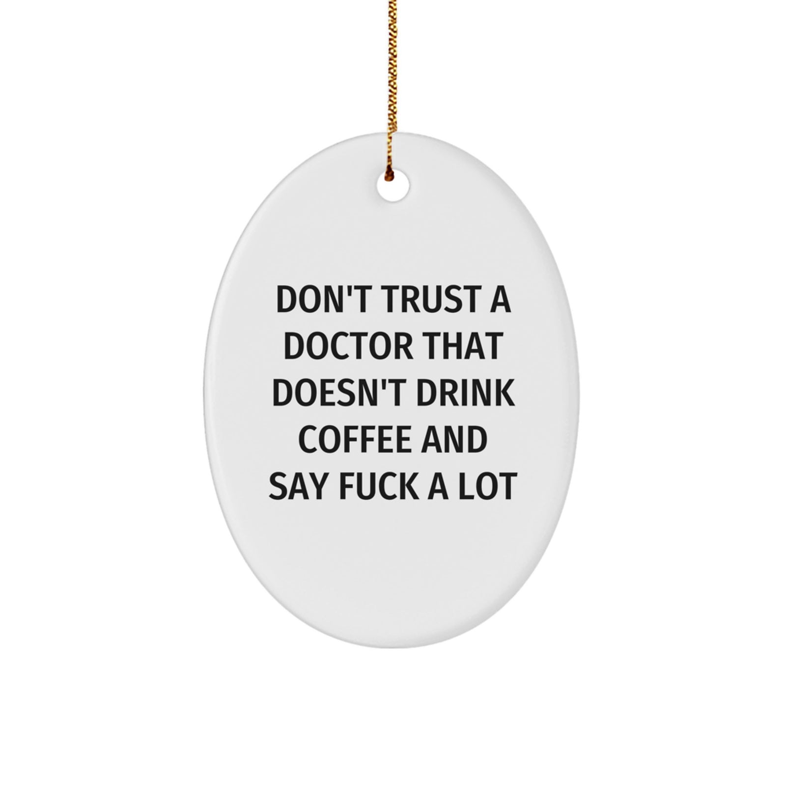 Funny Doctor Quote Gifts from Men to Female Doctors, Oval Ornament Don't Trust a Doctor - Image 1