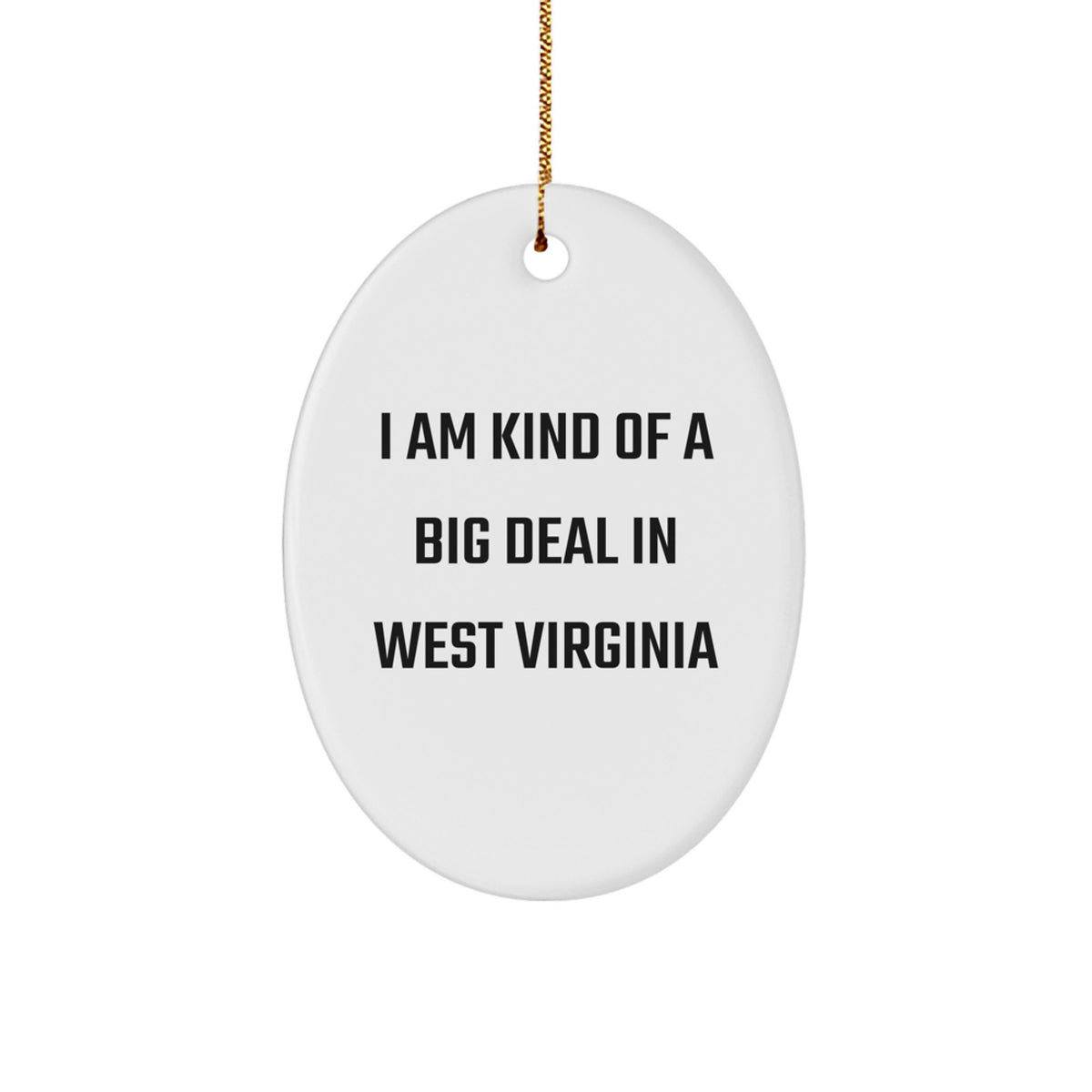 West Virginia Oval Ornament, Funny Gift for West Virginia Men, Gifts from Men to Friends in West Virginia, I Am Kind Of A Prime Selection In West Virginia - Image 1