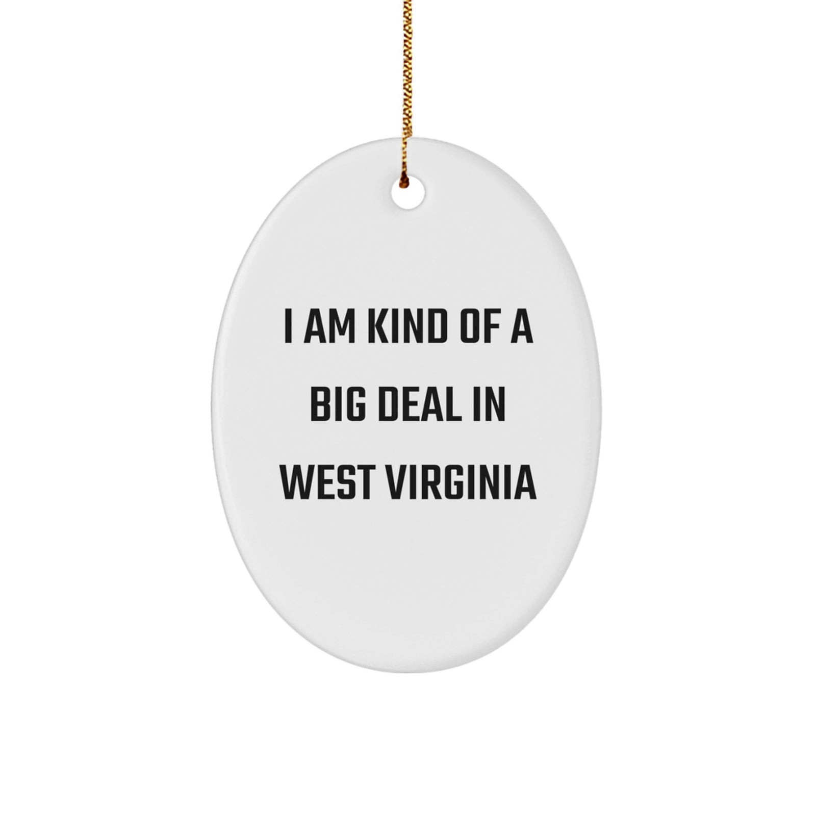 West Virginia Oval Ornament, Funny Gift for West Virginia Men, Gifts from Men to Friends in West Virginia, I Am Kind Of A Prime Selection In West Virginia - Image 1