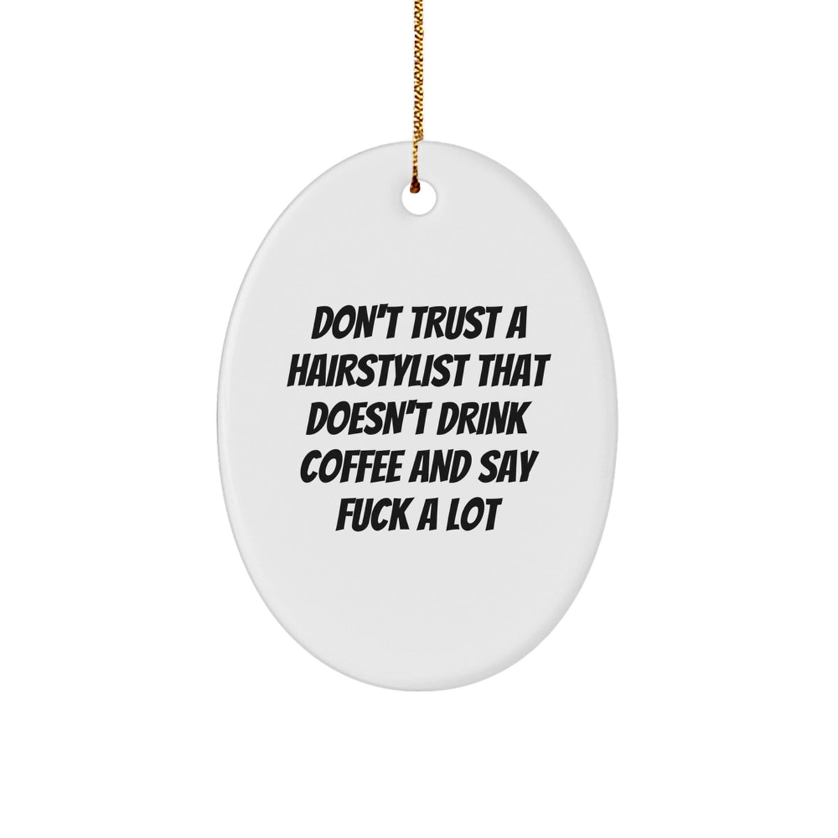 Funny Hairstylist Gift for Men - Oval Ornament Don't Trust A Hairstylist That Doesn't Drink Coffee And Say F--k A Lot, Christmas Unique Gifts from Friends - Great for Hairstylists - Image 1