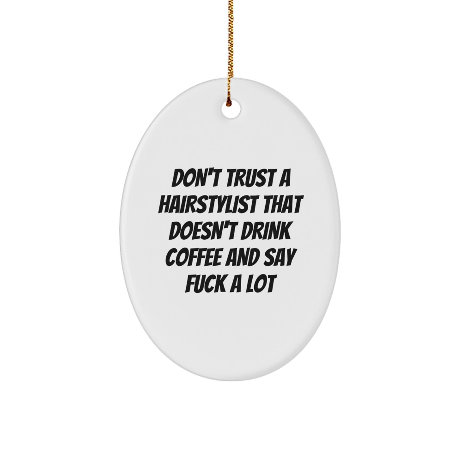 Funny Hairstylist Gift for Men - Oval Ornament Don't Trust A Hairstylist That Doesn't Drink Coffee And Say F--k A Lot, Christmas Unique Gifts from Friends - Great for Hairstylists - Image 1