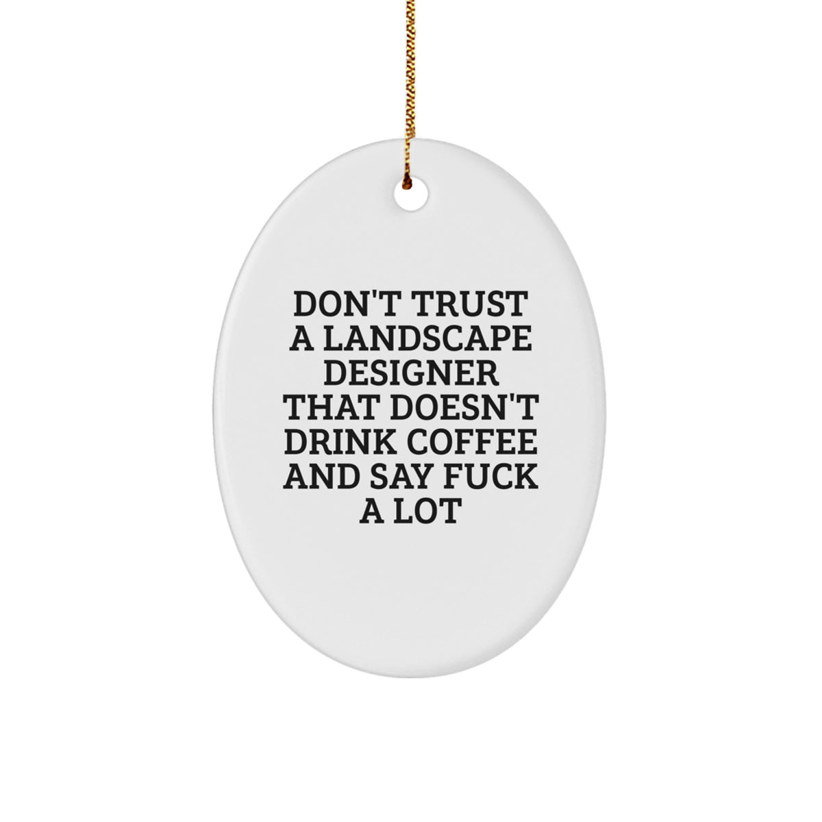 Funny Landscape Designer Gifts from Friends - Oval Ornament for Him Her with Coffee and Sarcasm Quote - Unique Christmas Unique Gifts for Men Women Coworkers Family - Image 1