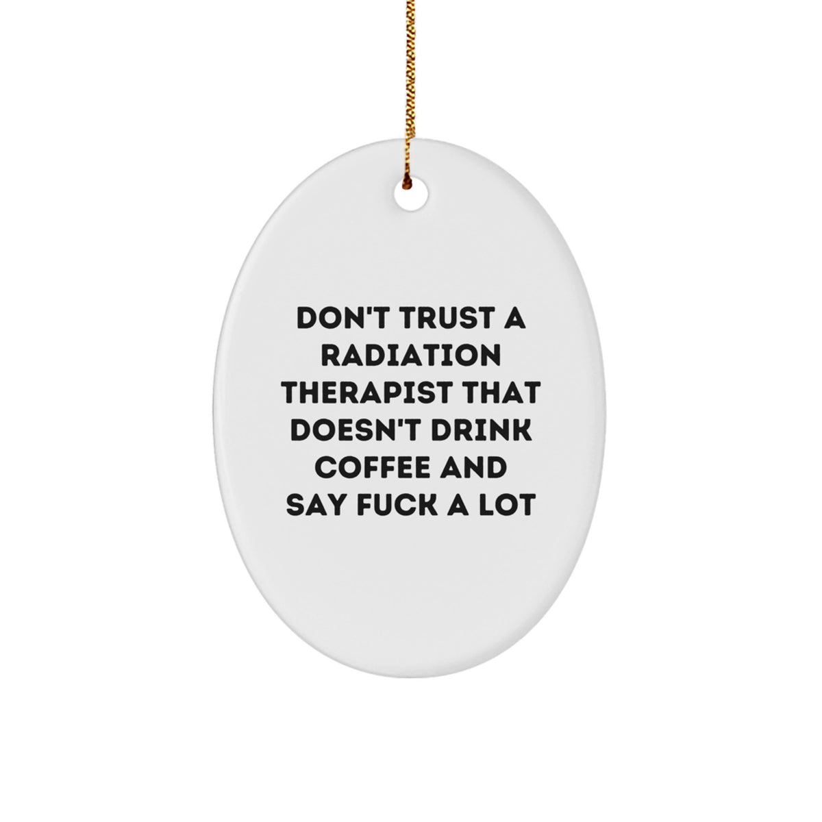 Funny Radiation Therapist Oval Ornament Gifts from Men for Friends, Coworkers, or Family at Christmas - Image 1