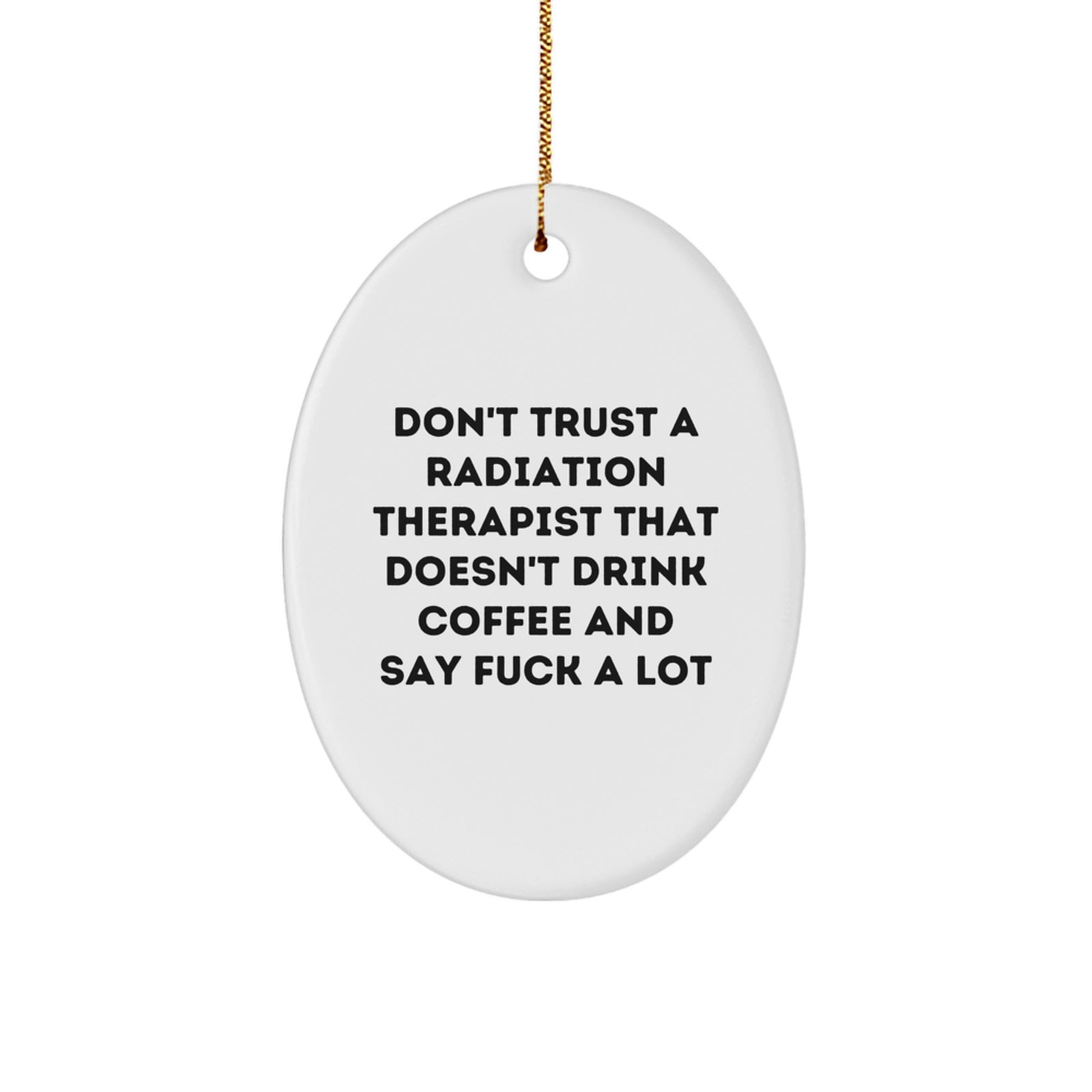 Funny Radiation Therapist Oval Ornament Gifts from Men for Friends, Coworkers, or Family at Christmas - Image 1