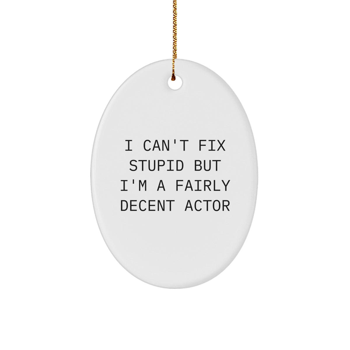 Actor Oval Ornament Funny Quote Gifts from Friends for Actor Men - Image 1