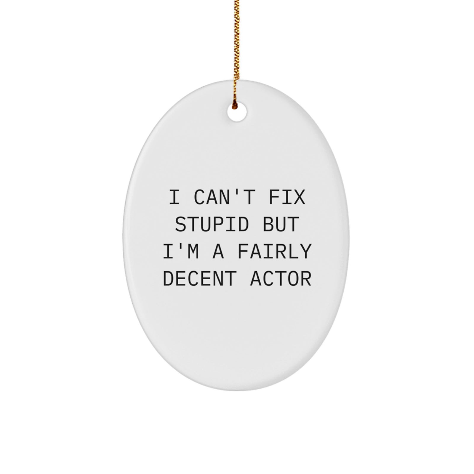 Actor Oval Ornament Funny Quote Gifts from Friends for Actor Men - Image 1