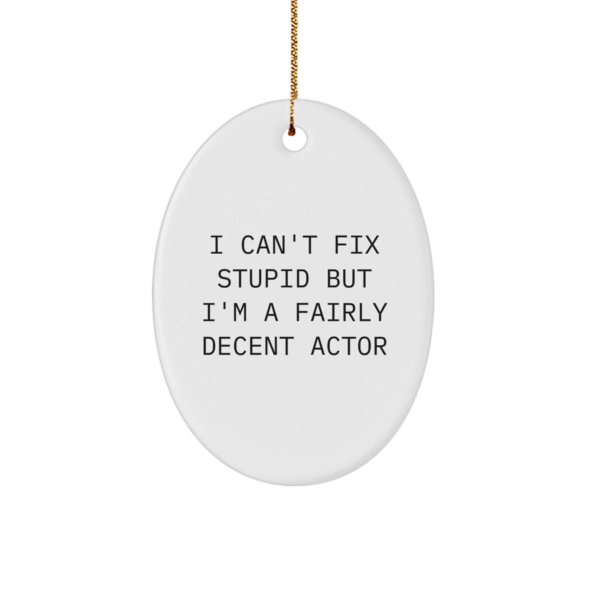 Actor Oval Ornament Funny Quote Gifts from Friends for Actor Men - Image 1