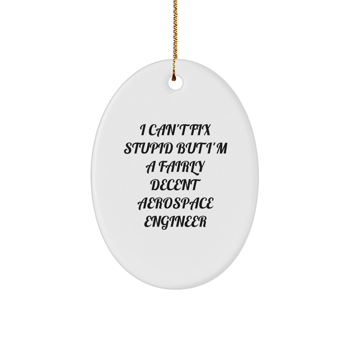 Funny Aerospace Engineer Oval Ornament Gifts from Friends for Christmas Unique Decorations, Oval Shaped White MDF with Sublimation Print, Perfect for Aerospace Engineer Enthusiasts - Image 1
