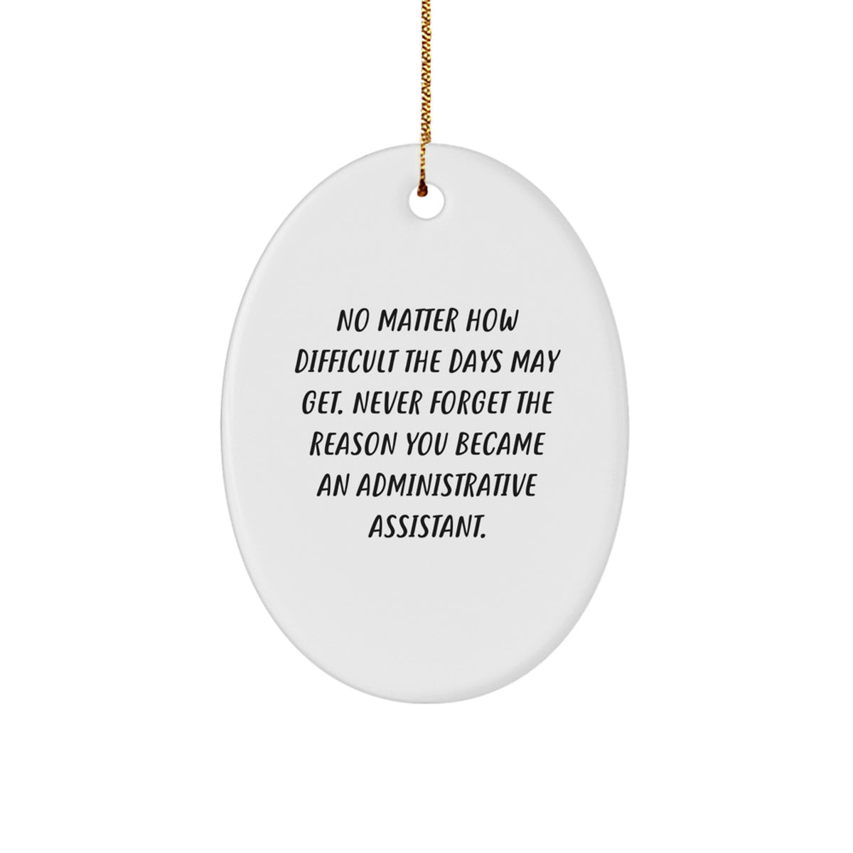 Inspirational Administrative Assistant Gifts for Him or Her, Oval Ornament with Funny Quote 'Never Forget', Christmas Unique Gifts from Friends - Image 1