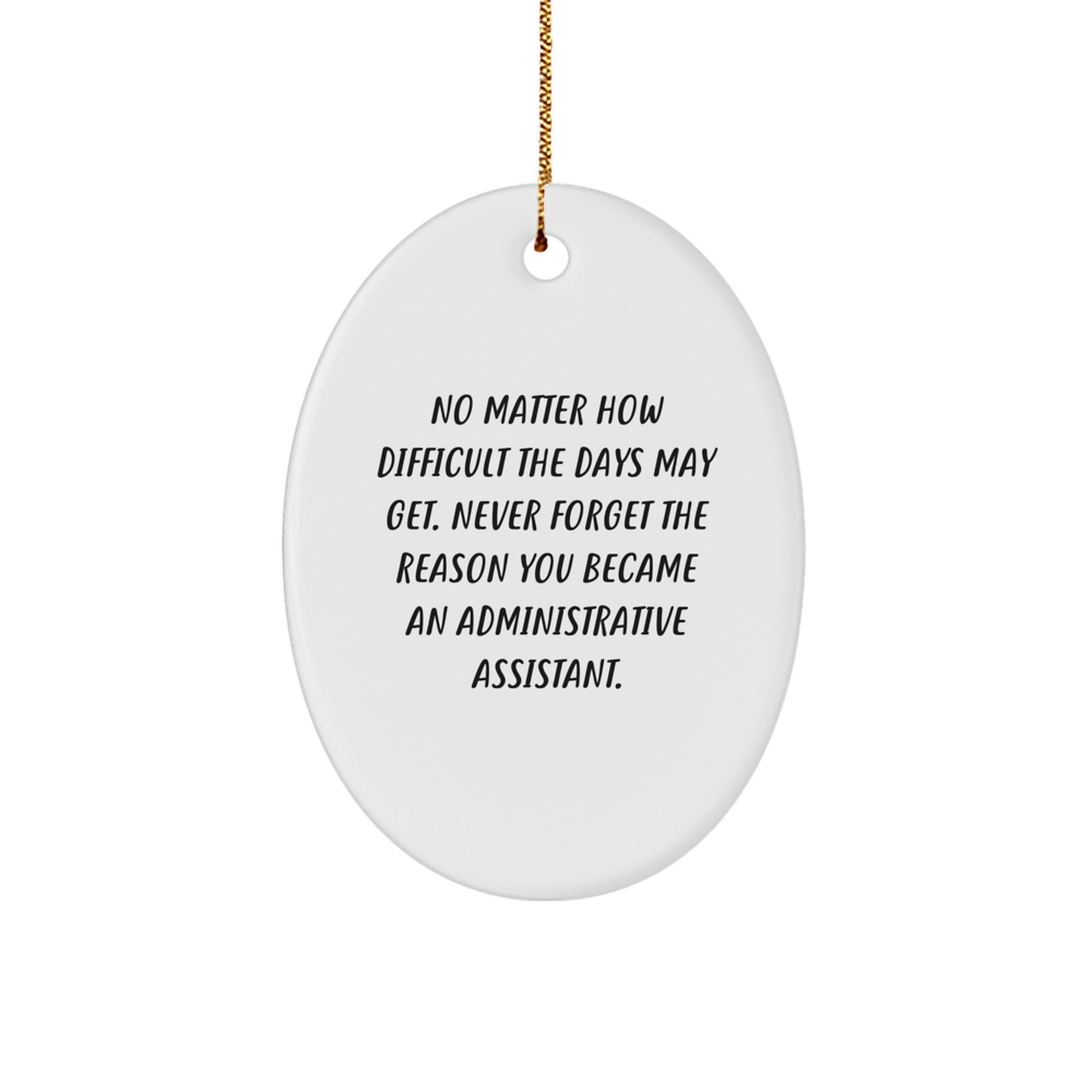 Inspirational Administrative Assistant Gifts for Him or Her, Oval Ornament with Funny Quote 'Never Forget', Christmas Unique Gifts from Friends - Image 1