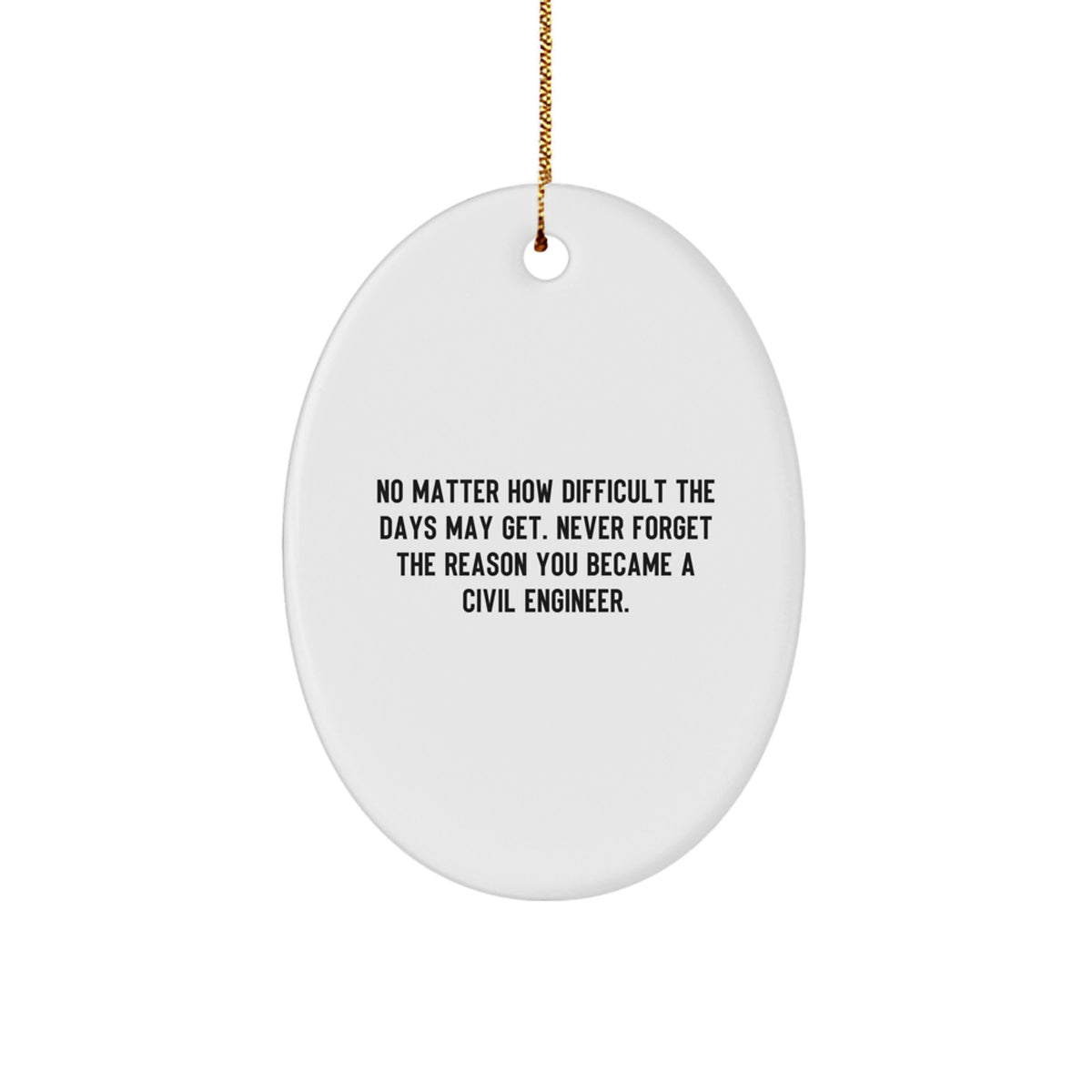 Civil Engineer Inspirational Gifts for Him - Oval Ornament, Funny Quote Reminder, White MDF, Sublimation Printing, Gifts from Family, Perfect Christmas Unique Gifts - Image 1