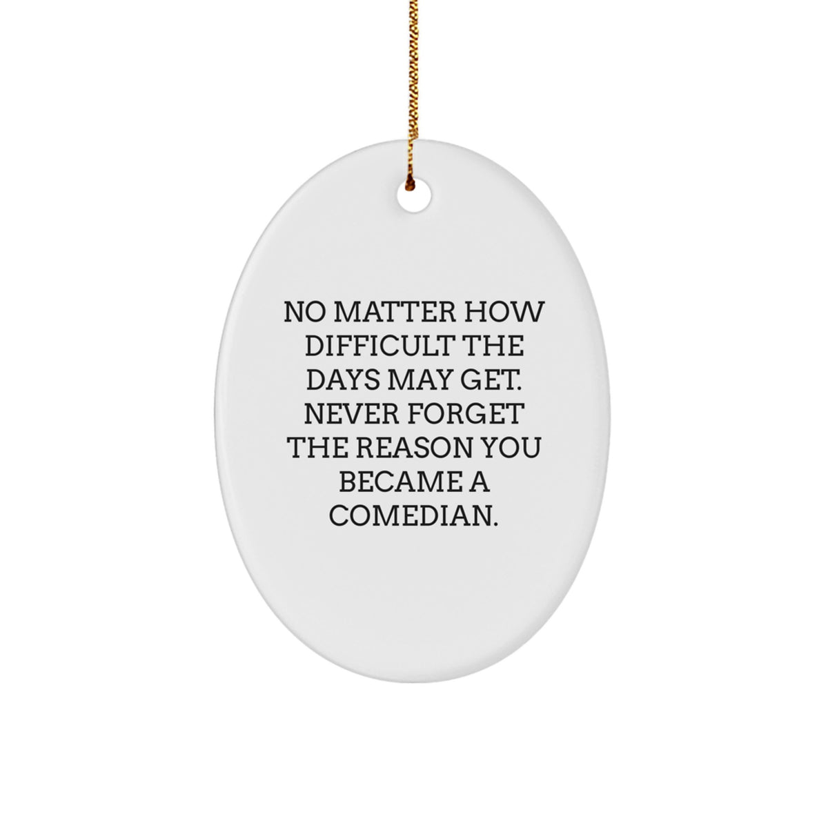 Oval Christmas Ornament Gift for Coworkers - Comedian, Never Forget The - Image 1