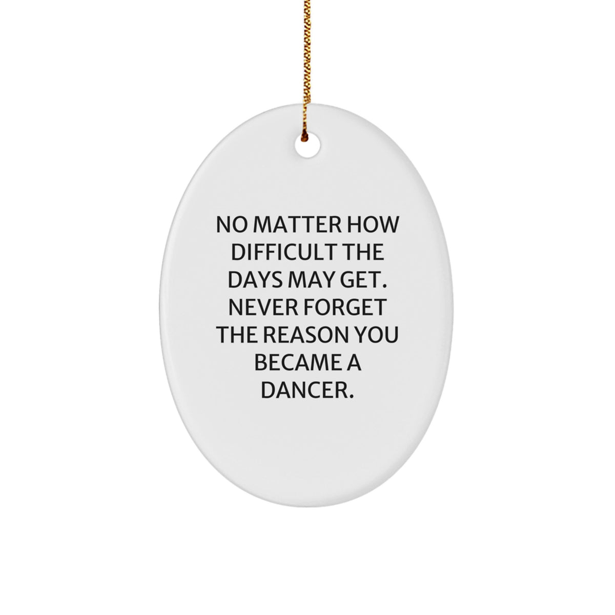 Inspirational Dancer Gifts from Family, Oval Ornament with Funny Quote, Perfect for Dancer Friends at Christmas Time - Image 1