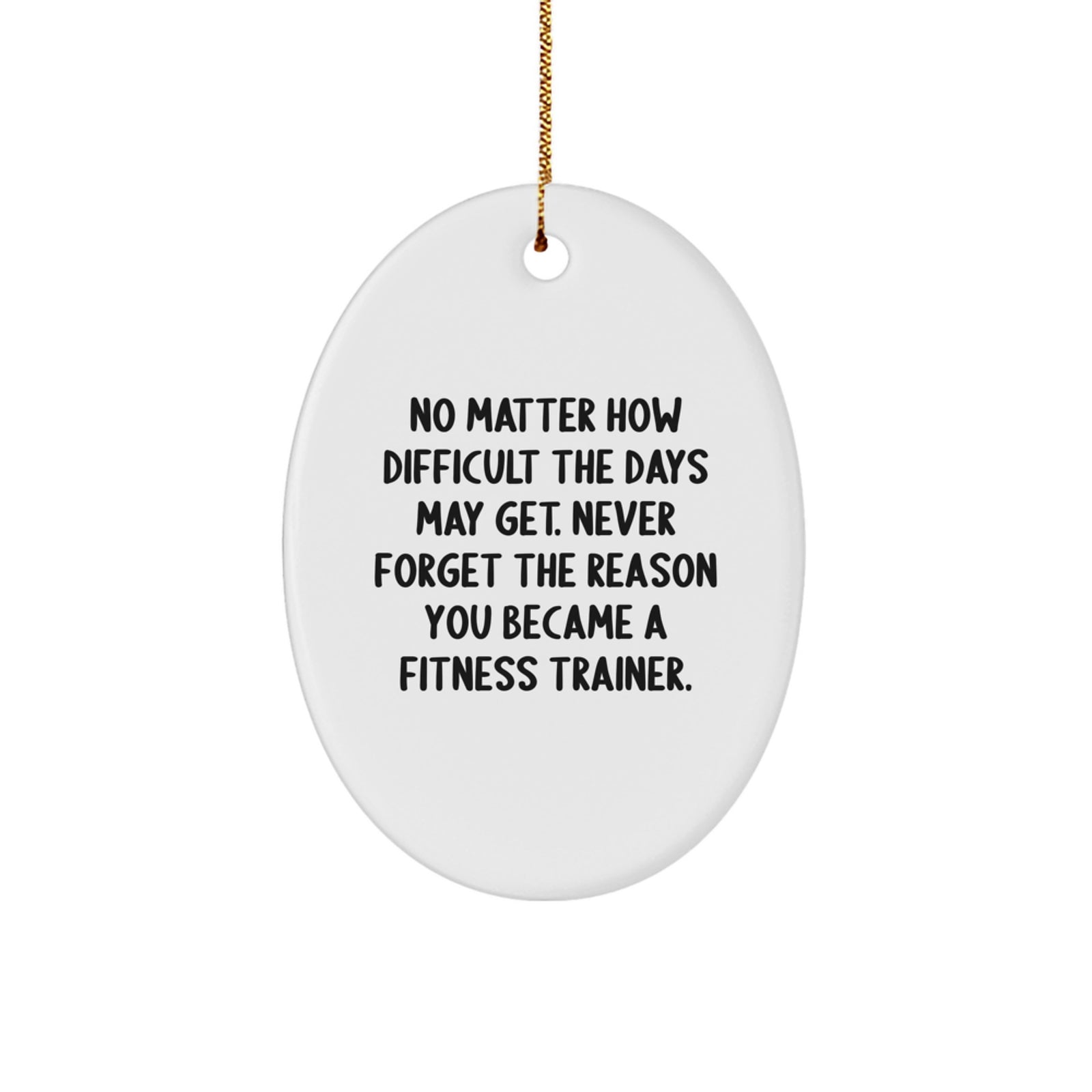 Funny Fitness Trainer Oval Ornament Gifts from Friends for Christmas with Inspirational Quote - Oval Ornament for Women and Men - Image 1