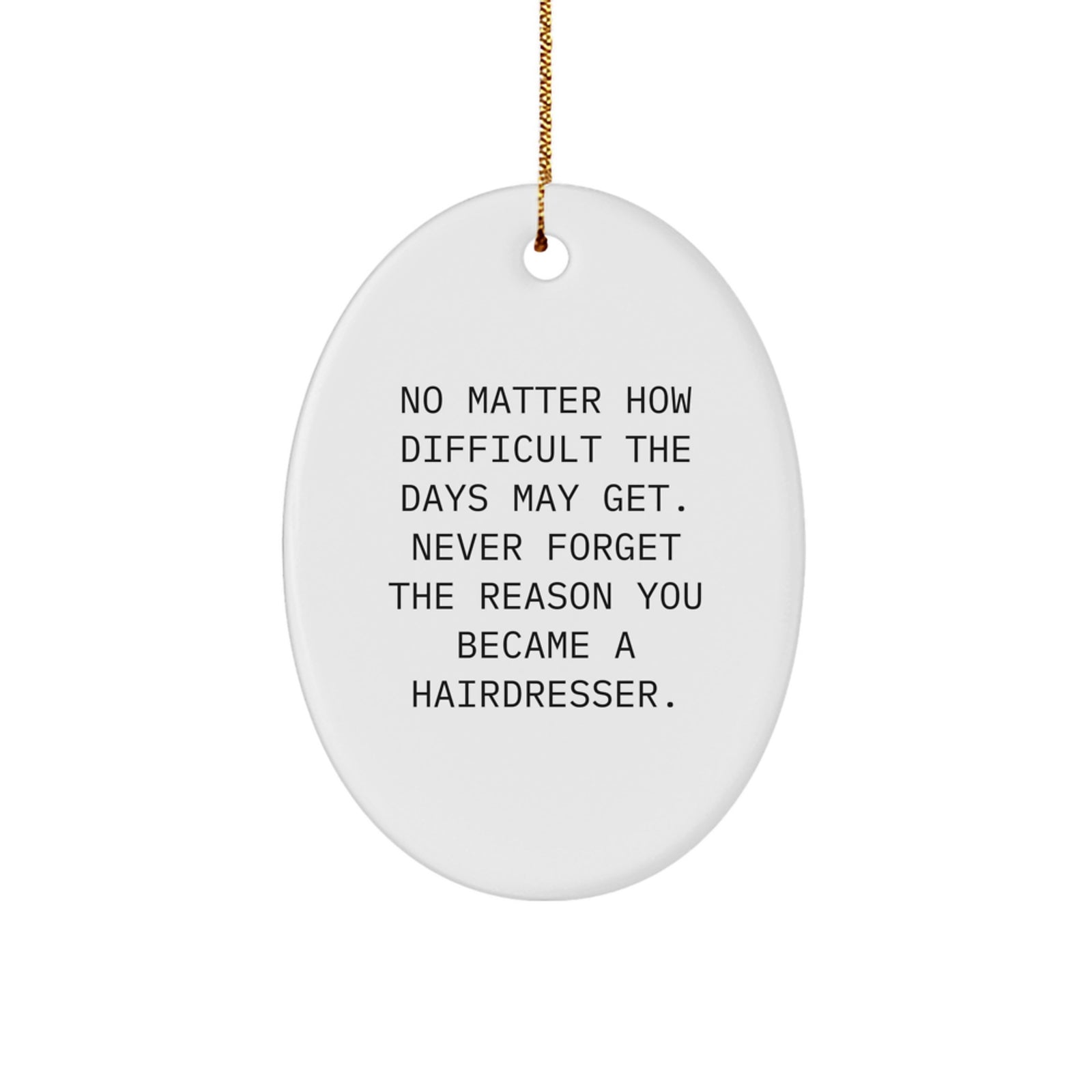 Gifts from Family for Hairdresser Friends and Coworkers - Oval Ornament with Inspirational Quote - Christmas Unique Decorations - Image 1