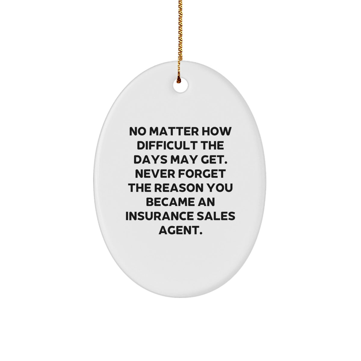 Gifts from Friends to Insurance Sales Agent, Inspirational Oval Ornament for Christmas, Never Forget Your Reason Quote - Image 1