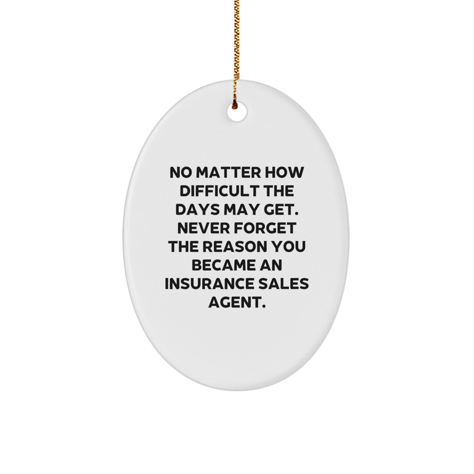 Gifts from Friends to Insurance Sales Agent, Inspirational Oval Ornament for Christmas, Never Forget Your Reason Quote - Image 1