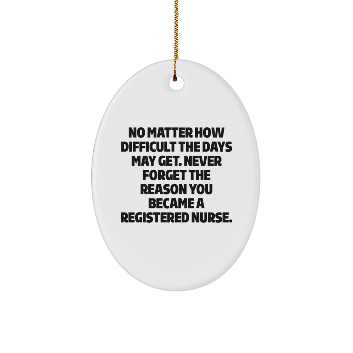 Funny Registered Nurse Gifts, Oval Ornament, Inspirational Quote for Nurse, Christmas Unique Gifts from Men to Women, Coworkers, Family, Friends - Image 1