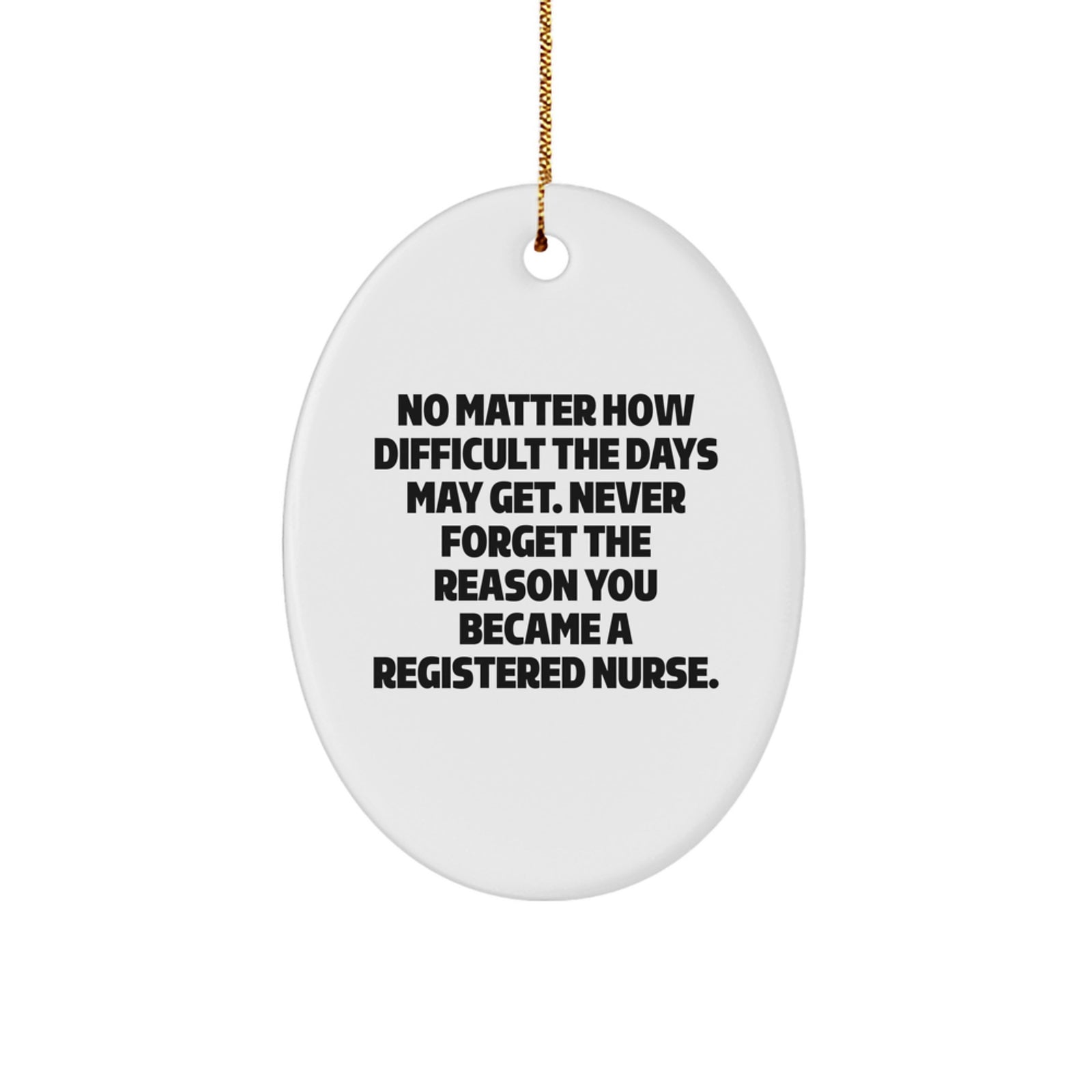 Funny Registered Nurse Gifts, Oval Ornament, Inspirational Quote for Nurse, Christmas Unique Gifts from Men to Women, Coworkers, Family, Friends - Image 1