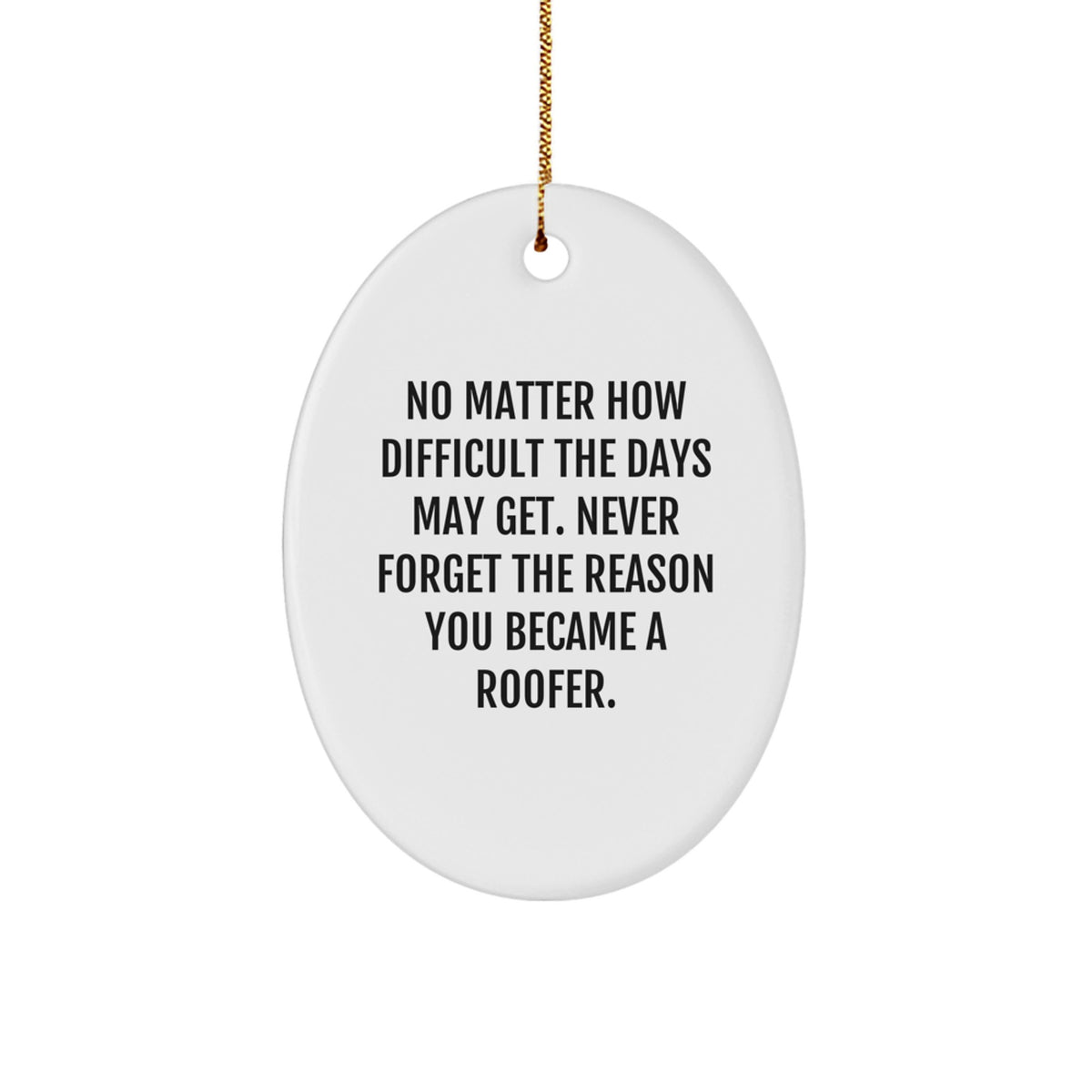 Funny Roofer Gifts for Men - Oval Ornament with Inspirational Quote - Gifts from Friends to Coworkers, Family, or Women on Christmas Unique Decorations - Image 1
