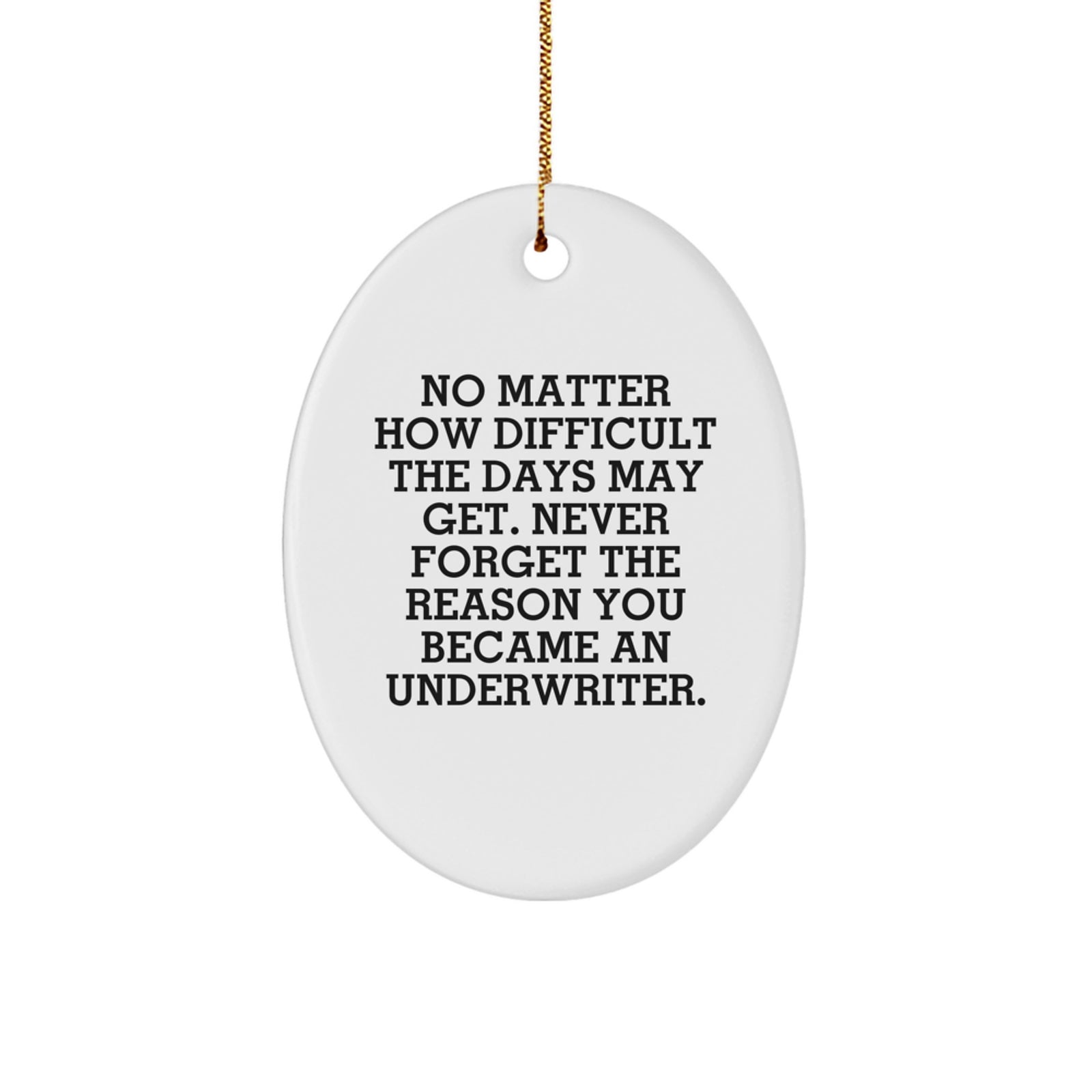 Underwriter Oval Ornament - Inspirational Gifts from Friends, Family, or Coworkers, Perfect for Christmas Unique Gifts - Image 1