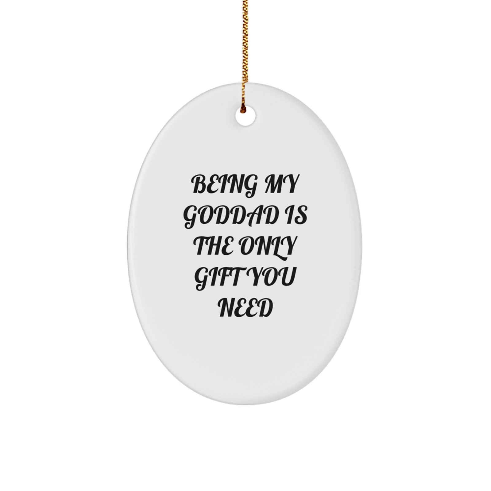 Funny Goddad Christmas Oval Ornament Gifts for Men from Friends, Family, or Godfather - Being My Goddad Is The Only Gift You Need - Image 1