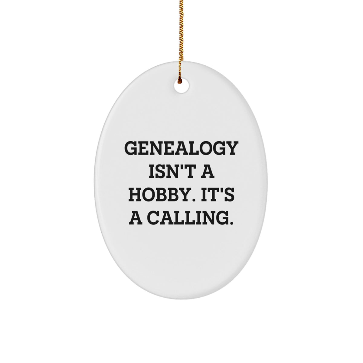 Gifts from Family for Genealogy Lovers, Oval Ornament, Genealogy Isn't A Hobby. It's A Calling., Christmas Unique Gifts - Image 1