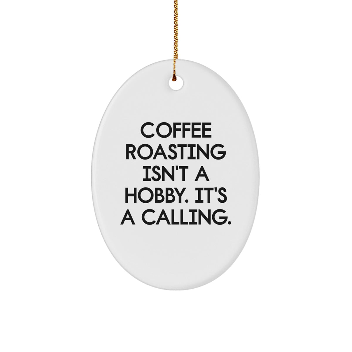 Bold Coffee Roasting Isn't a Hobby Ornament Friends Holiday Gift - Image 1