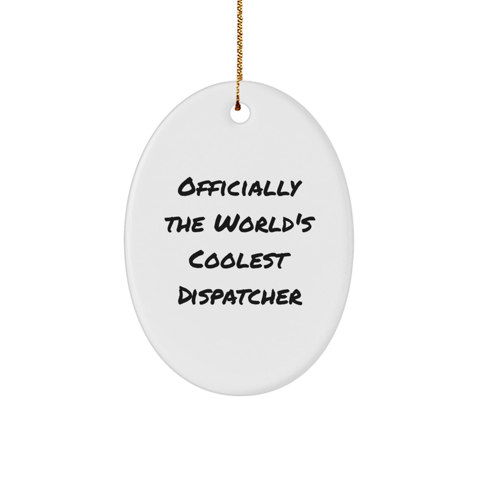 Funny Dispatcher Gifts - 'Officially The World's Coolest Dispatcher' Oval Ornament for Christmas, Gifts from Men, Women, or Friends for Dispatcher - Image 1