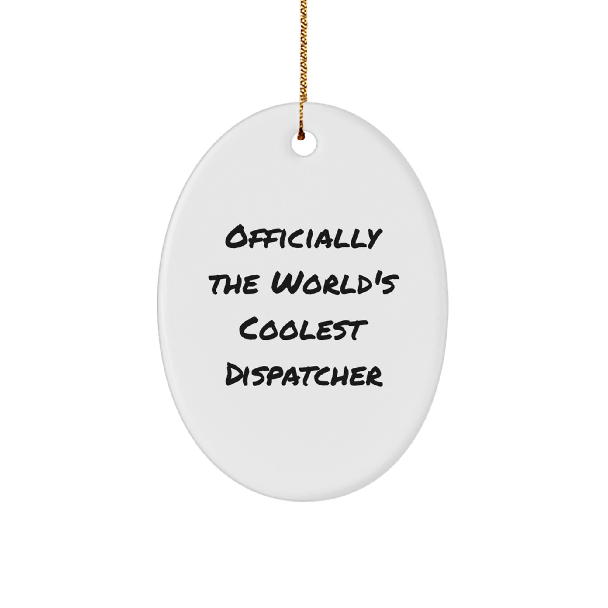 Funny Dispatcher Gifts - 'Officially The World's Coolest Dispatcher' Oval Ornament for Christmas, Gifts from Men, Women, or Friends for Dispatcher - Image 1