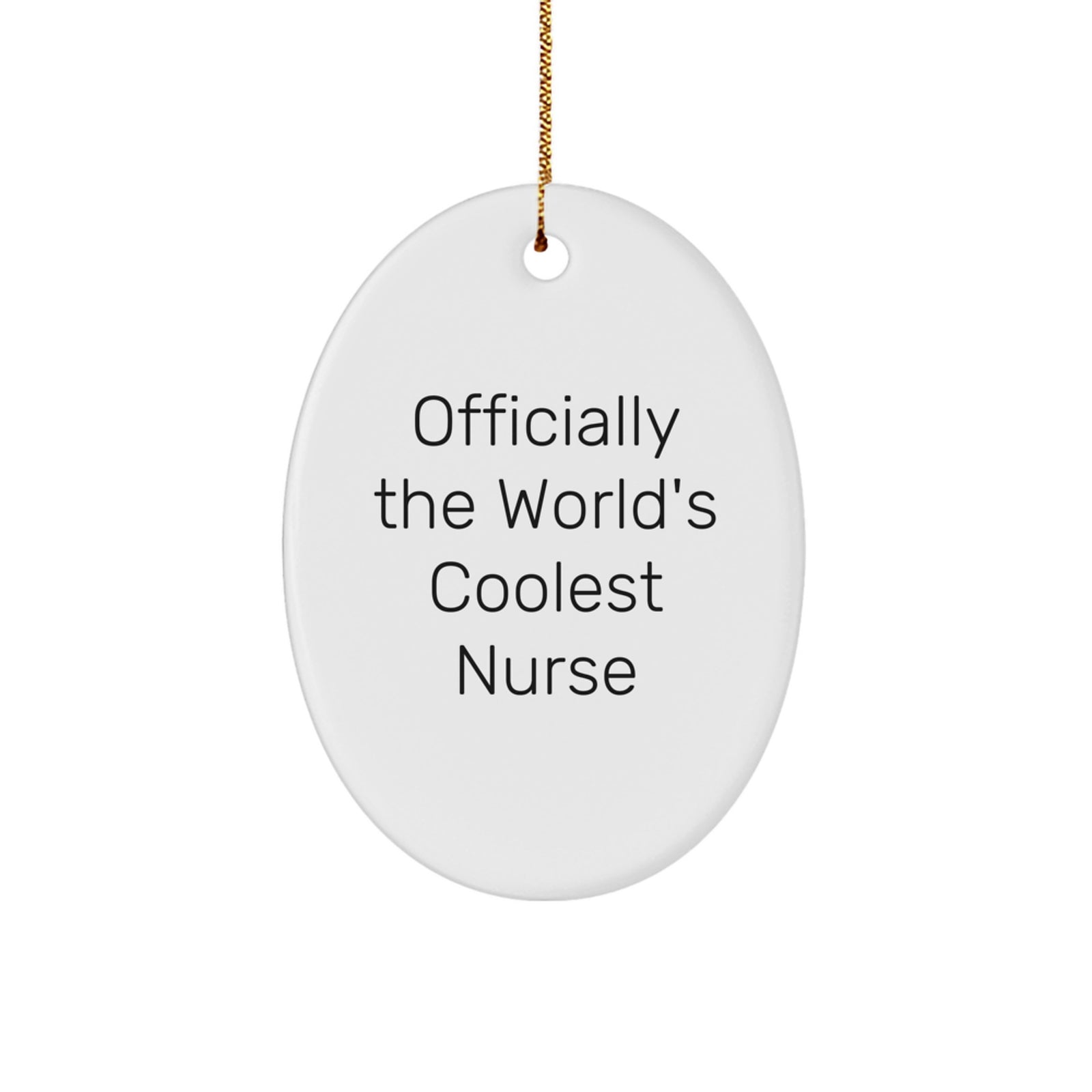 Funny Nurse Gifts, Officially The World's Coolest Nurse Oval Ornament, Christmas Unique Gifts from Friends to Family - Image 1