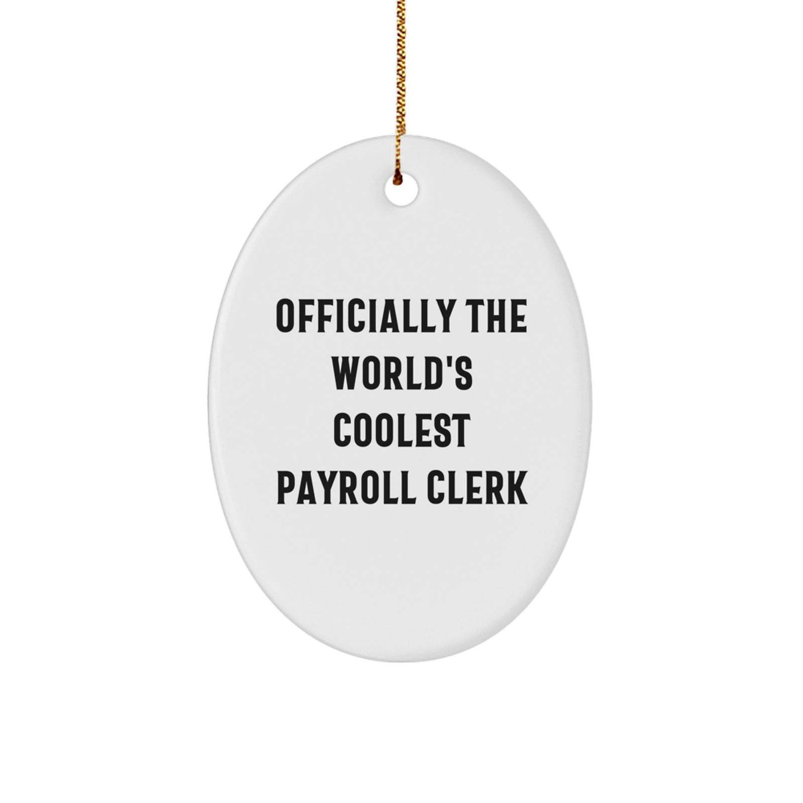 Funny Payroll Clerk Gifts, Officially The World's Coolest Payroll Clerk Oval Ornament, Christmas Unique Presents for Payroll Clerk from Friends, Family, Coworkers - Image 1
