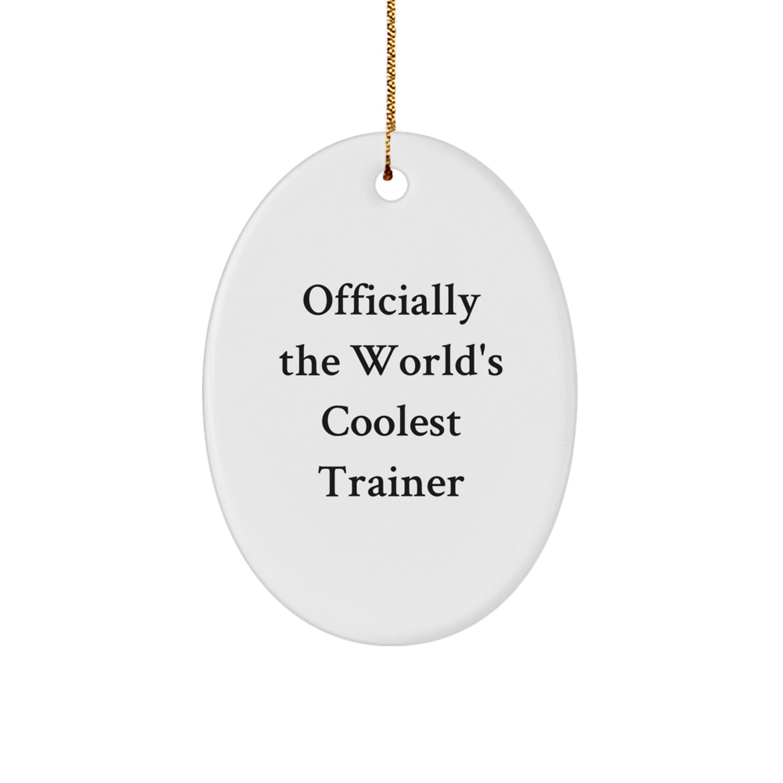 Funny Christmas Oval Ornament Gifts from Men to Trainer Friends - Officially The World's Coolest Trainer - Image 1