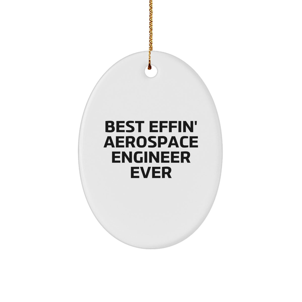 Best Effin' Aerospace Engineer Ever Oval Ornament, Funny Christmas Unique Gifts for Aerospace Engineers, Oval Shaped Decorations, Gifts from Family to Aerospace Engineer Friends - Image 1