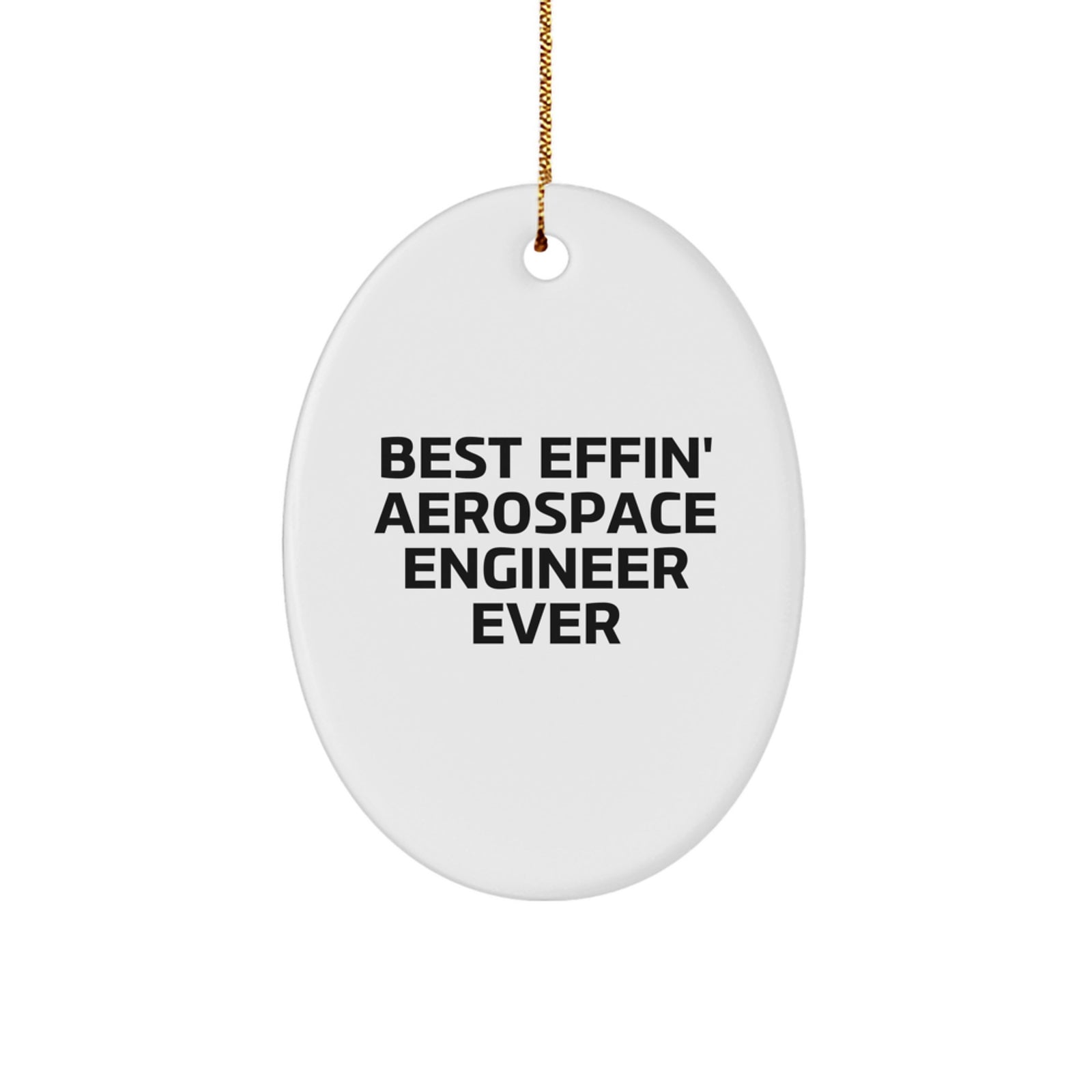 Best Effin' Aerospace Engineer Ever Oval Ornament, Funny Christmas Unique Gifts for Aerospace Engineers, Oval Shaped Decorations, Gifts from Family to Aerospace Engineer Friends - Image 1