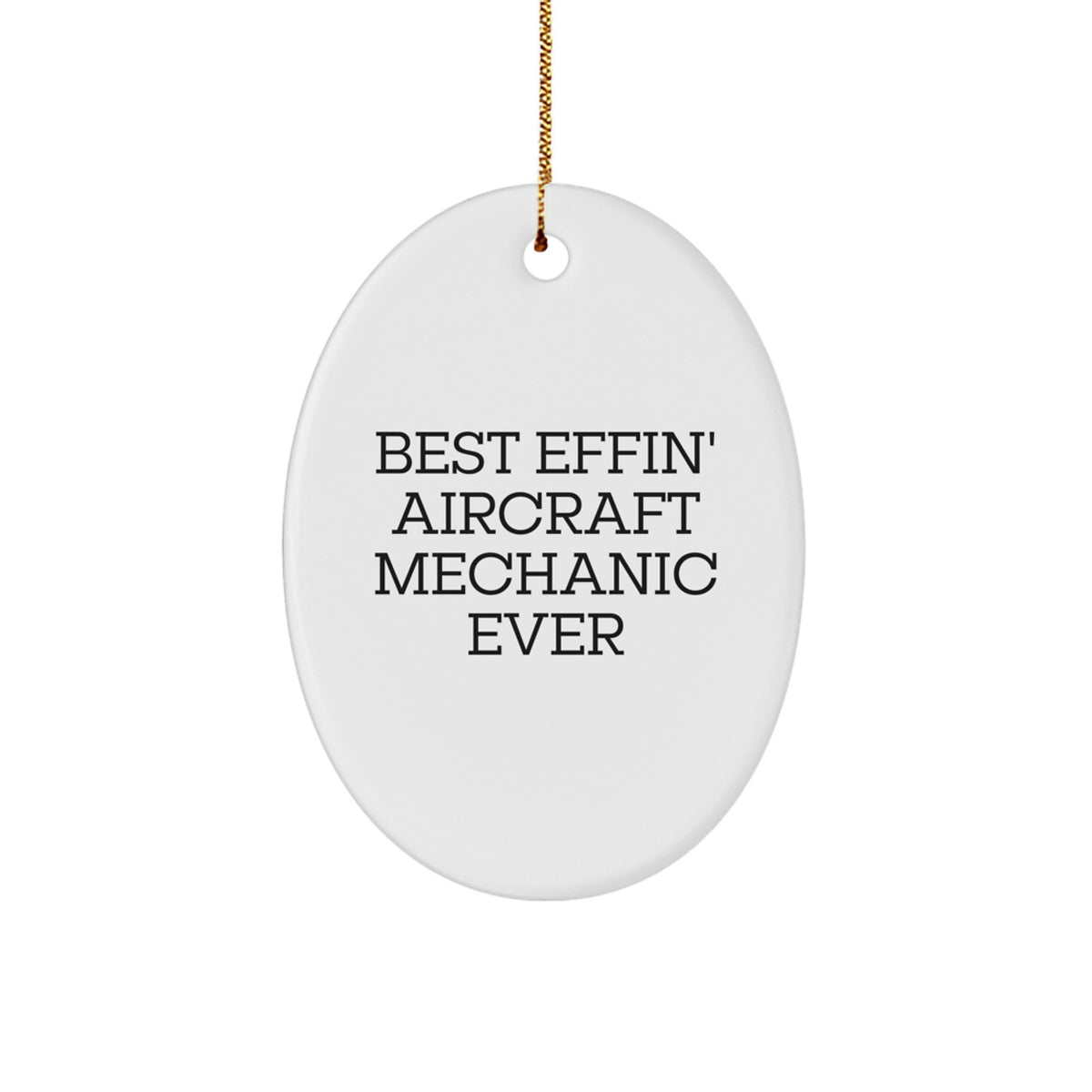 Funny Gift for Aircraft Mechanic, Oval Ornament Best Effin' Ever, Gifts from Friends to Men, Unique Christmas Decorations - Image 1