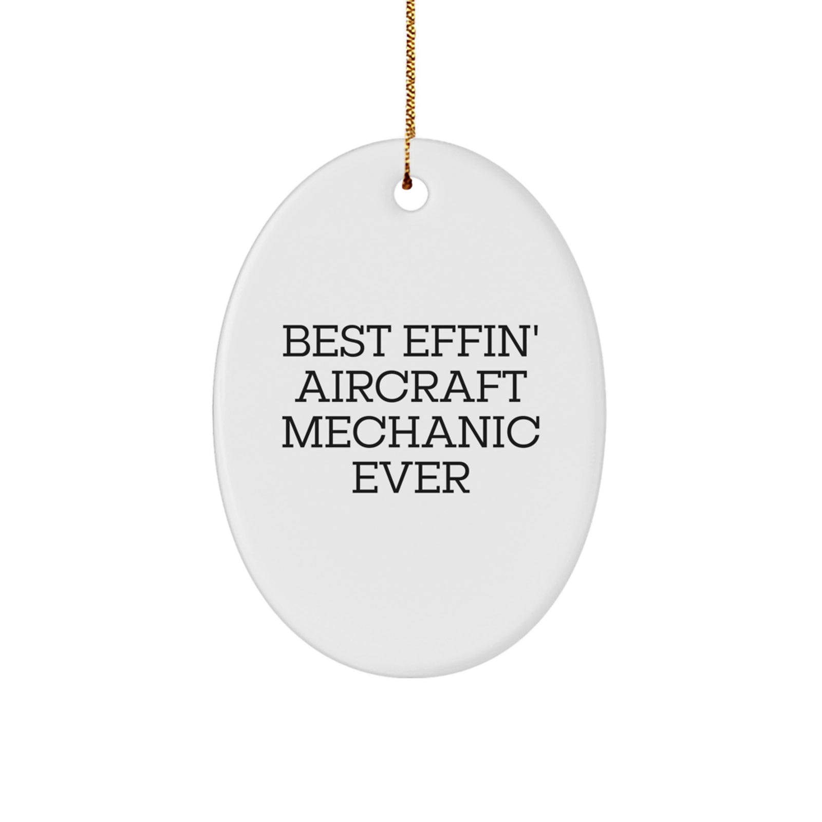 Funny Gift for Aircraft Mechanic, Oval Ornament Best Effin' Ever, Gifts from Friends to Men, Unique Christmas Decorations - Image 1