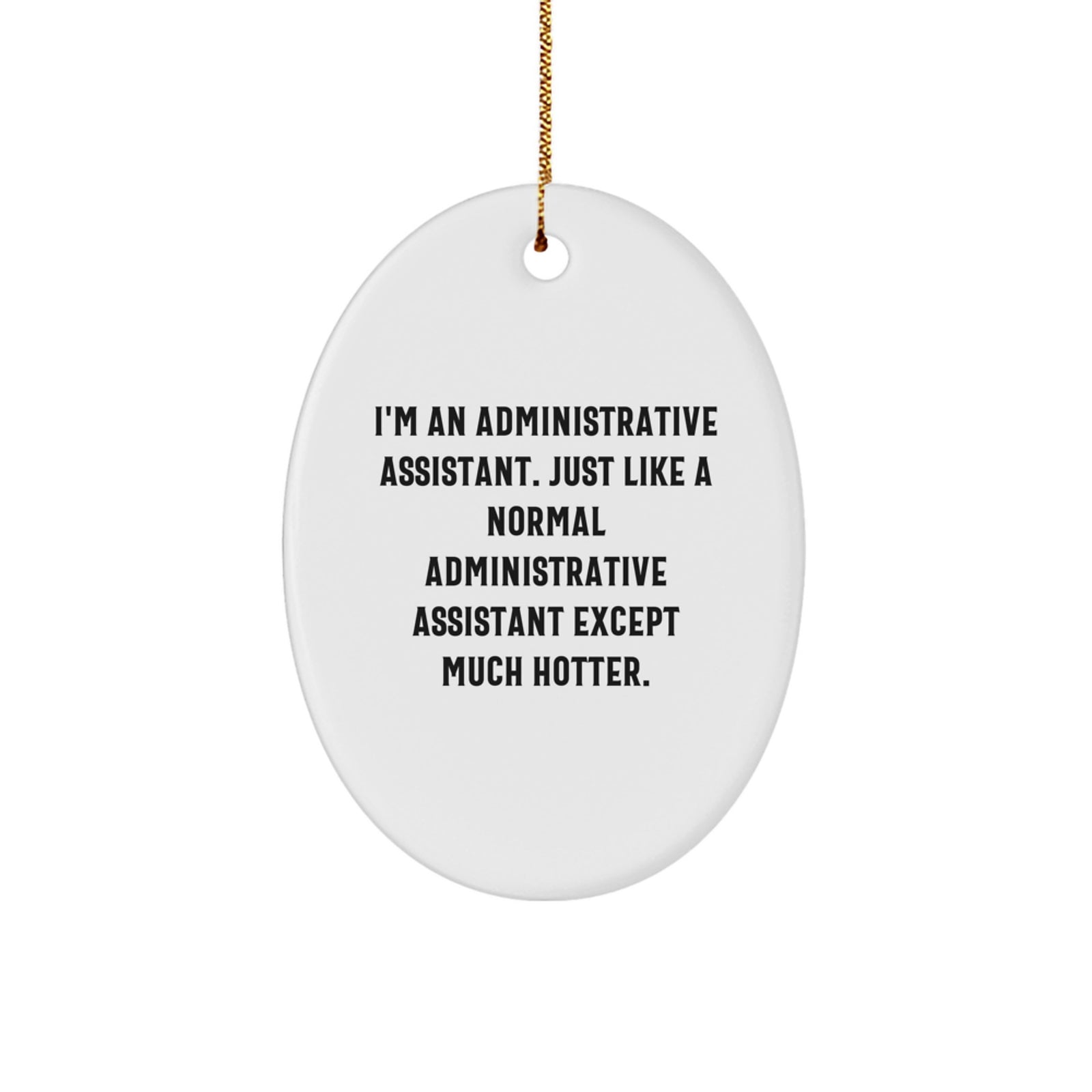 Funny Administrative Assistant Oval Ornament Gifts from Men for Coworkers or Family - Oval Shaped Ornament for Administrative Assistant Desk - Image 1