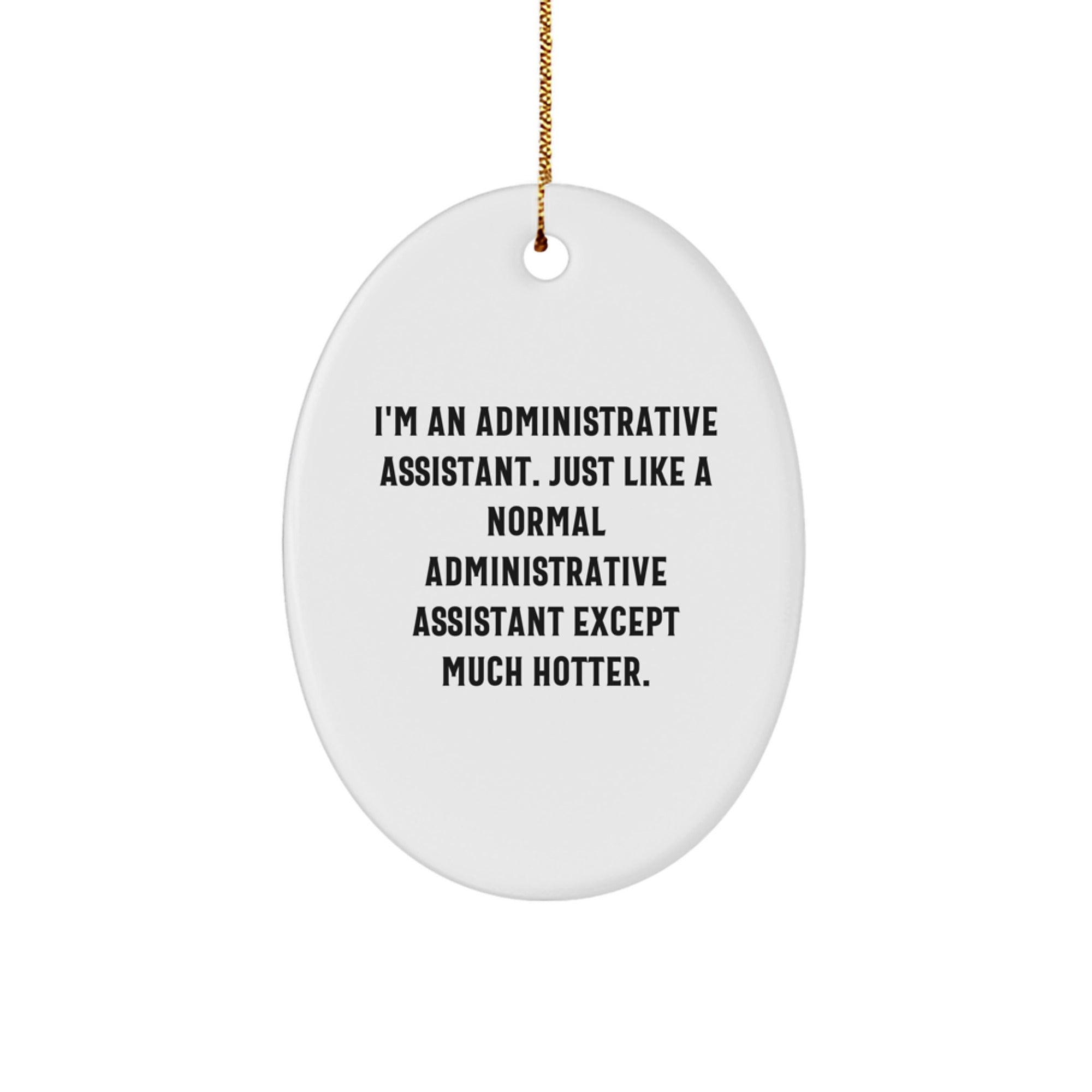 Funny Administrative Assistant Oval Ornament Gifts from Men for Coworkers or Family - Oval Shaped Ornament for Administrative Assistant Desk - Image 1