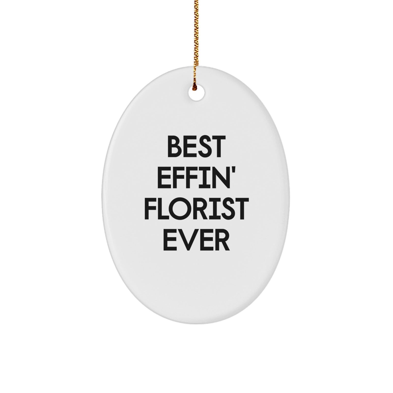 Funny Florist Gifts for Men Women Friends, Oval Ornament Quote 'Best Effin' Florist Ever' Gifts from Men Women Friends, Perfect Unique Christmas Unique Gifts for Florist Enthusiasts - Image 1