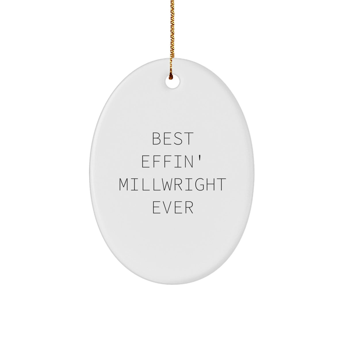 Funny Millwright Gifts, Oval Ornament, Best Effin' Millwright Ever, Gifts for Millwright, Christmas Unique Gifts from Friends - Image 1