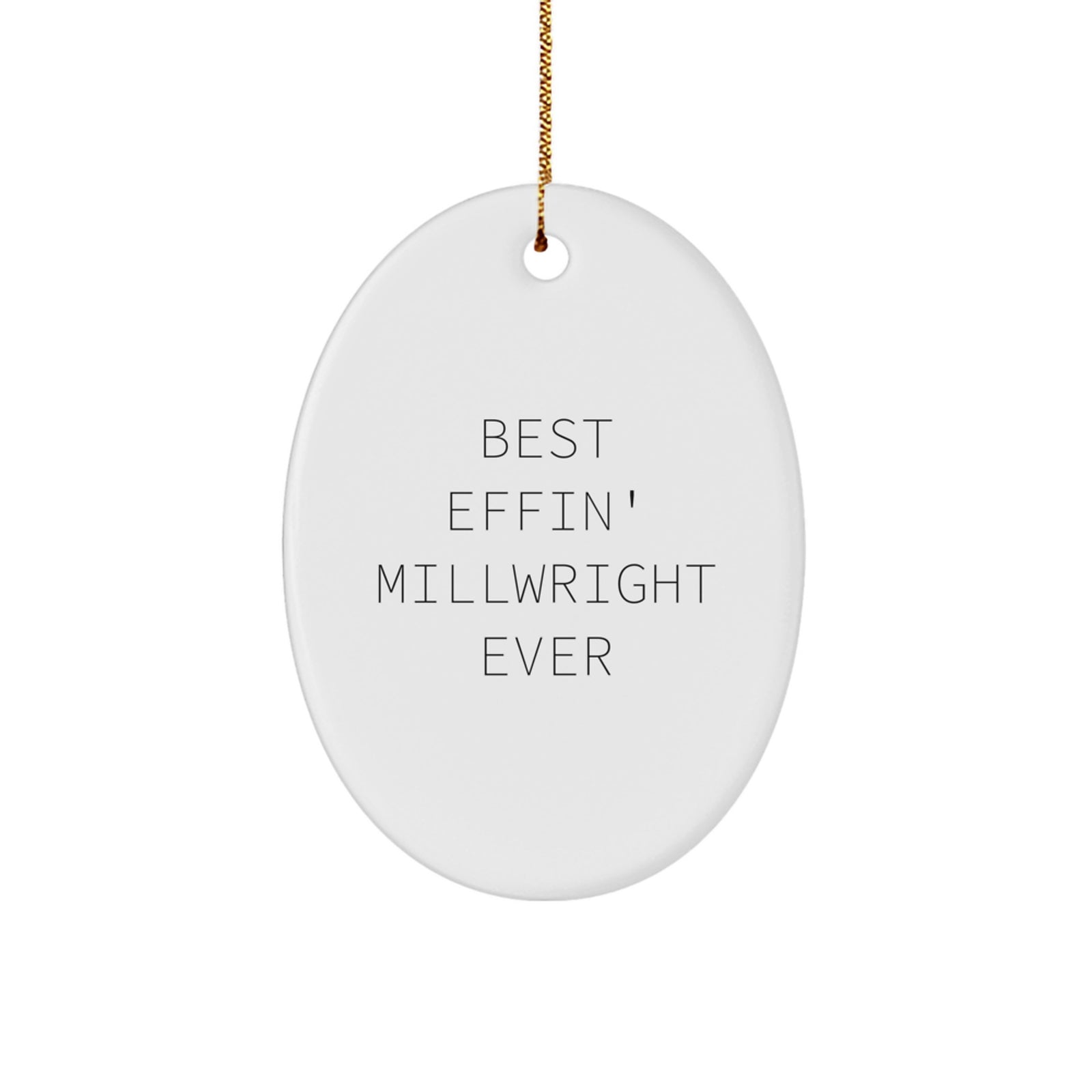 Funny Millwright Gifts, Oval Ornament, Best Effin' Millwright Ever, Gifts for Millwright, Christmas Unique Gifts from Friends - Image 1