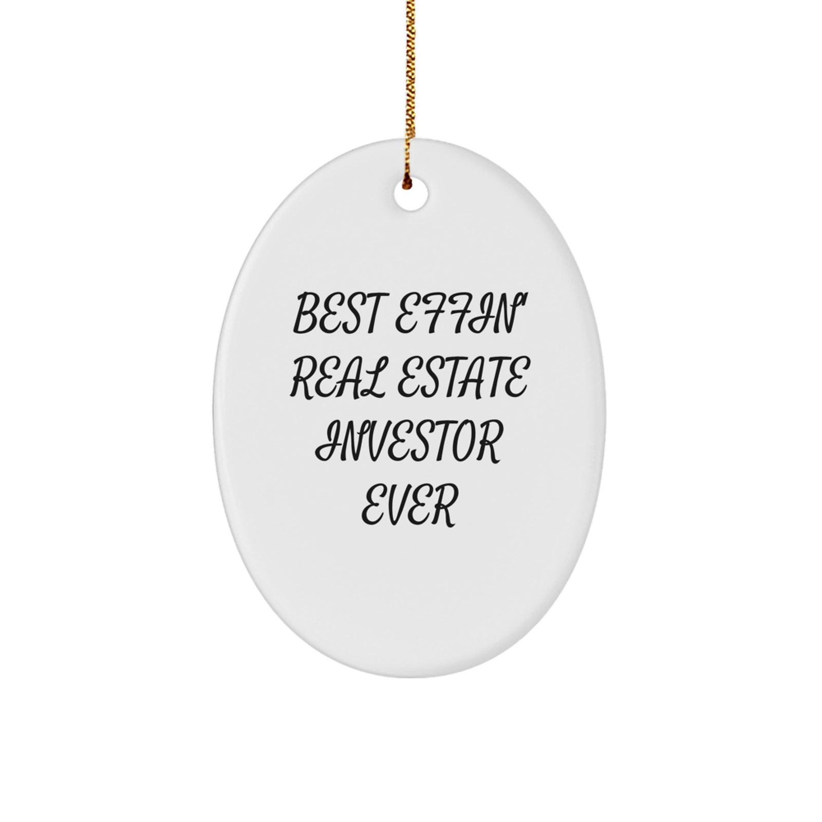 Funny Real Estate Investor Gifts from Friends, Oval Ornament for Best Effin' Men, White Christmas Unique Decor - Image 1