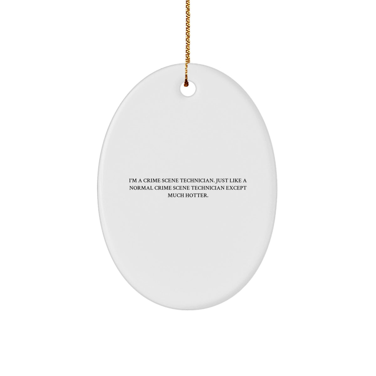 Crime Scene Technician Oval Ornament Gifts from Friends for Men - Funny Hot Christmas Unique Decorations - Image 1