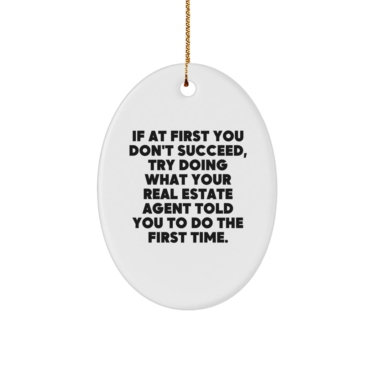 Funny Real Estate Agent Gifts from Friends for Christmas Unique Oval Ornament - Image 1