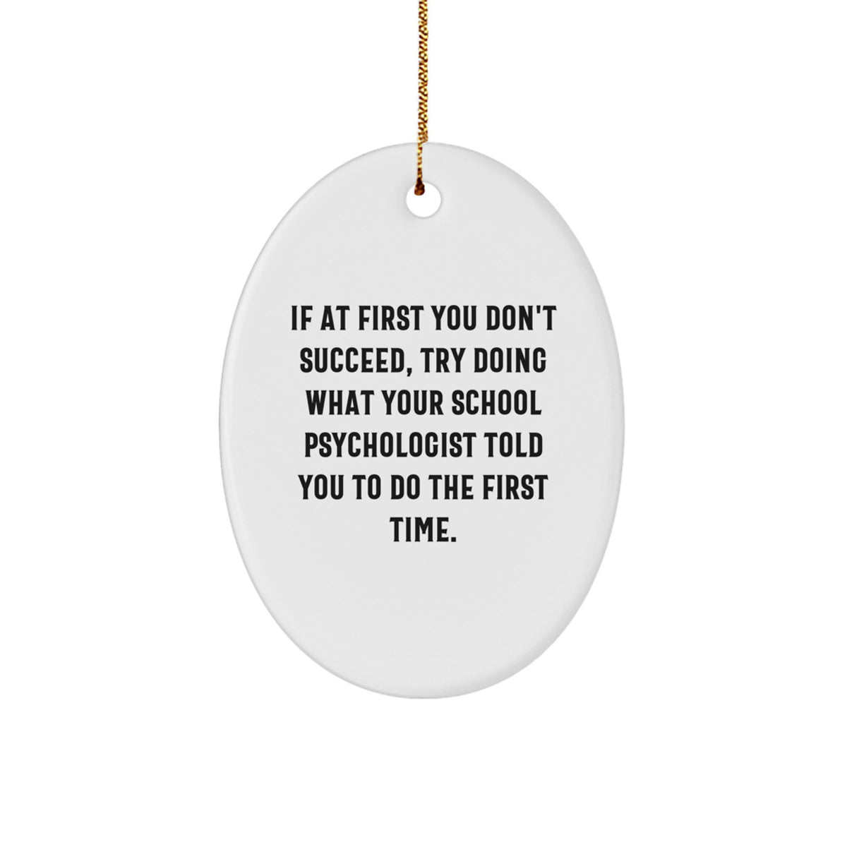 Funny School Psychologist Gifts from Men to Family, Christmas Unique Gifts for School Psychologist, Oval Ornament with Inspirational Quote - Image 1