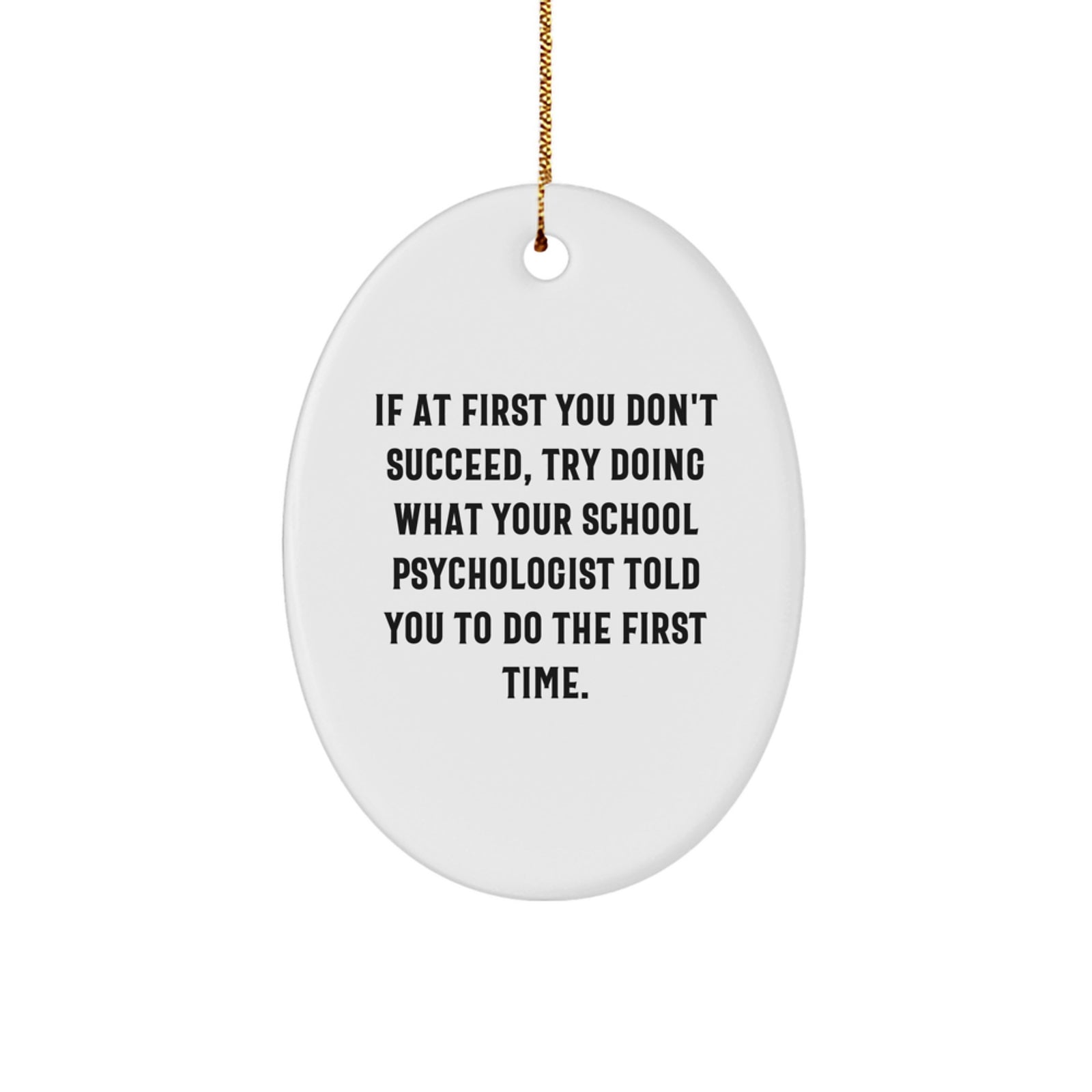 Funny School Psychologist Gifts from Men to Family, Christmas Unique Gifts for School Psychologist, Oval Ornament with Inspirational Quote - Image 1