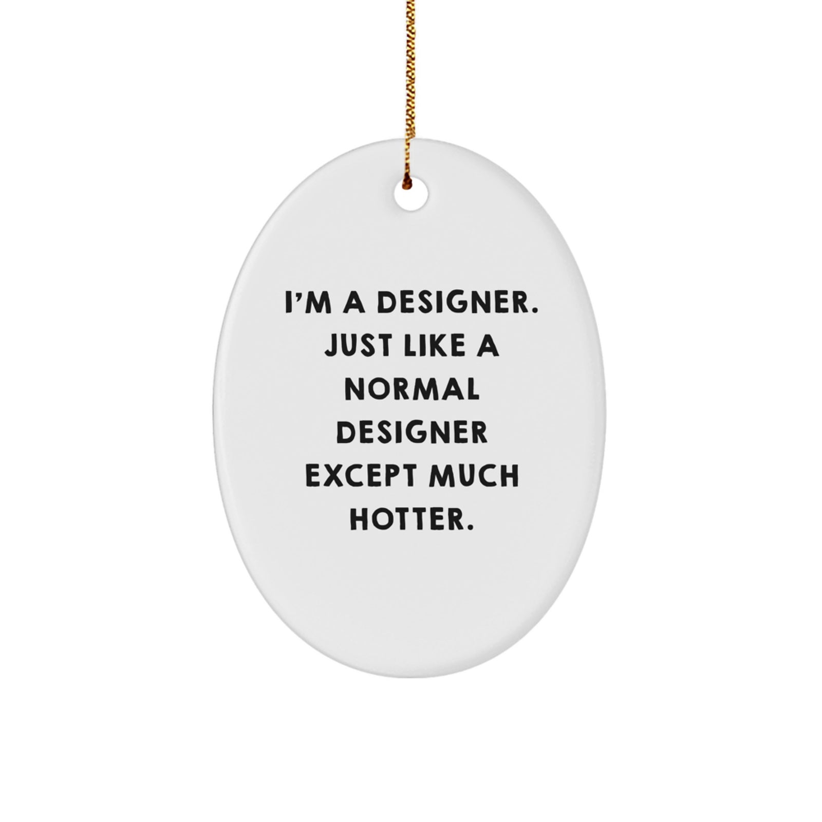 Funny Designer Oval Ornament Gifts for Designers from Men, Christmas Unique Gifts - Image 1